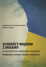 Uchodźcy wojenni z Ukrainy w województwie warmińsko-mazurskim. Problemy, system i źródła wsparcia