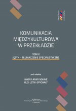 Komunikacja międzykulturowa w przekładzie. Tom X: Język - tłumaczenie specjalistyczne