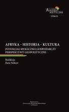 Olsztyńskie Studia Afrykanistyczne. T. IX. Afryka - historia - kultura. Potencjał społeczno-gospodarczy. Perspektywy geopolityczne