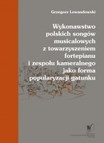 Wykonawstwo polskich songów musicalowych z towarzyszeniem fortepianu i zespołu kameralnego jako forma popularyzacji gatunku