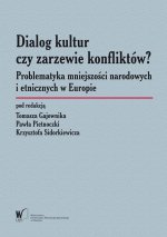 Dialog kultur czy zarzewie konfliktów? Problematyka mniejszości narodowych i etnicznych w Europie