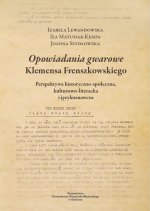 "Opowiadania gwarowe" Klemensa Frenszkowskiego. Perspektywa historyczno-społeczna, kulturowo-literacka i językoznawcza