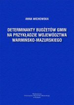Determinanty budżetów gmin na przykładzie województwa warmińsko-mazurskiego