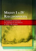 Między I a IV Rzeczpospolitą. Z dziejów lustracji na ziemiach polskich w XIX i XX wieku