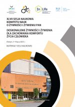 XLVII Sesja Naukowa Komitetu Nauk o Żywności i Żywieniu PAN. Doskonalenie żywności i żywienia dla zachowania komfortu życia człowieka. Materiały sesji naukowej