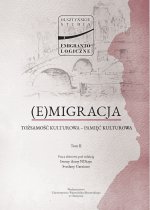 Olsztyńskie Studia Emigrantologiczne. T. II. (E)migracja. Tożsamość kulturowa - pamięć kulturowa