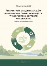 Perspektywy osiągnięcia celów gospodarki o obiegu zamkniętym w gospodarce odpadami komunalnymi. Studium przypadku Olsztyna
