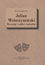 Julian Wołoszynowski. Recenzje i szkice teatralne