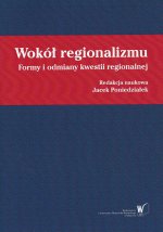 Wokół regionalizmu. Formy i odmiany kwestii regionalnej