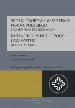 Spółki osobowe w systemie prawa polskiego. Zagadnienia szczegółowe / Partnerships in the Polish law system. Detailed issues