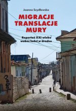 Migracje. Translacje. Mury. Reportaż XXI wieku wobec ludzi w drodze