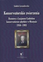 Konserwatorskie zwierzenia. Rozmowy z Lucjanem Czubielem konserwatorem zabytków w Olsztynie (1956–1993)