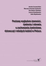Postawy względem żywności, żywienia i zdrowia a zachowania żywieniowe dziewcząt i młodych kobiet w Polsce