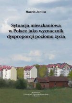 Sytuacja mieszkaniowa w Polsce jako wyznacznik dysproporcji poziomu życia
