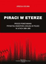 Piraci w eterze. Proces powstawania prywatnej radiofonii lokalnej w Polsce w latach 1989-1995