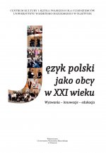 Język polski jako obcy w XXI wieku. Wyzwania - innowacje - edukacja
