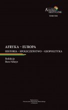 Olsztyńskie Studia Afrykanistyczne. T. VIII. Afryka - Europa. Historia - społeczeństwo - geopolityka