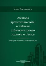 Atestacja sprawozdawczości w zakresie zrównoważonego rozwoju w Polsce. Praktyka, wyzwania i kierunki zmian
