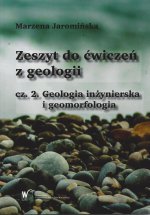 Zeszyt do ćwiczeń z geologii, cz. 2. Geologia inżynierska i geomorfologia – wydanie drugie