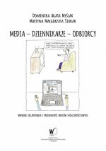 Media - Dziennikarze - Odbiorcy. Wybrane zagadnienia z problematyki mediów społecznościowych