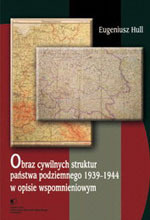 Obraz cywilnych struktur państwa podziemnego 1939–1944 w opisie wspomnieniowym