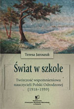 Świat w szkole. Twórczość wspomnieniowa nauczycieli Polski Odrodzonej (1918–1939)